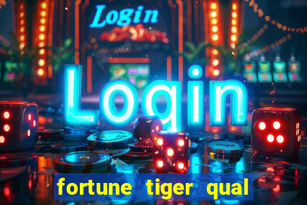 fortune tiger qual a melhor plataforma